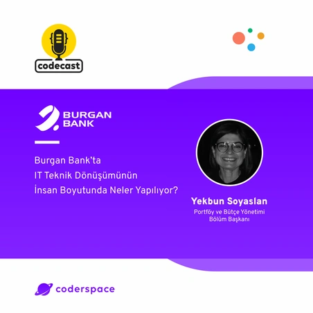 Codecast#29 - Burgan Bank’ta IT Teknik Dönüşümünün İnsan Boyutunda Neler Yapılıyor?