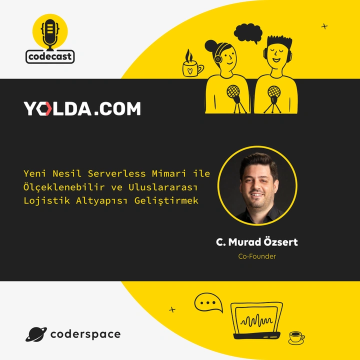 Codecast #15 - Yeni Nesil Serverless Mimari ile Ölçeklenebilir ve Uluslararası Lojistik Altyapısı Geliştirmek