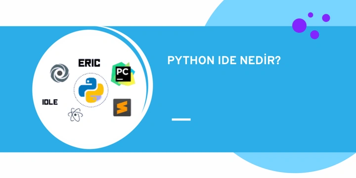 Python IDE Nedir? | En İyi 8 Python IDE (Geliştirme Ortamı)