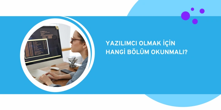 Yazılımcı Olmak için Hangi Bölüm Okunmalı?