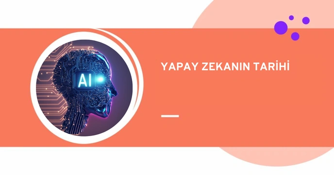 Yapay Zekanın Tarihi | Dünden Bugüne Yapay Zeka