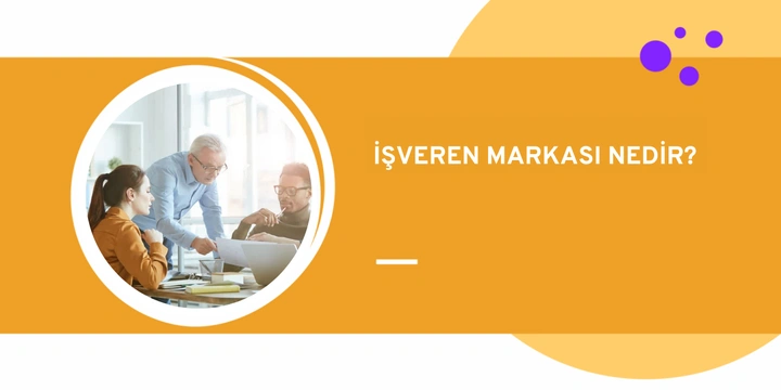 İşveren Markası Nedir ve Neden Önemlidir?