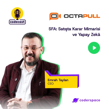 Codecast#60 - OCTAPULL SFA: Satışta Karar Mimarisi ve Yapay Zekâ