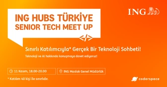 ING Hubs Türkiye Senior Tech Meet Up