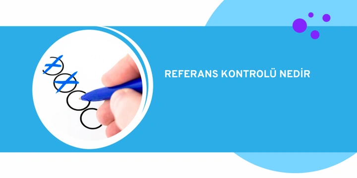 Referans Kontrolü Nedir, Nasıl Yapılır?