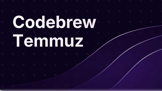 Codebrew Aylık Yazılımcı Bülteni - Temmuz 2026
