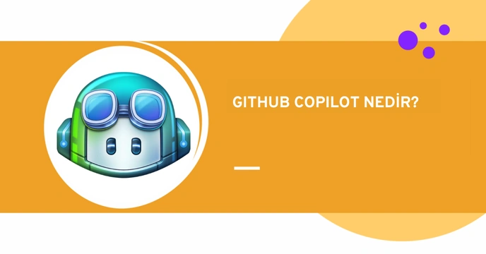 GitHub Copilot Nedir? | Yapay Zeka Destekli Kod Yazımı