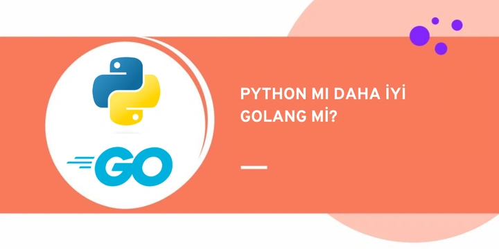 Python ve Golang Karşılaştırması: Hangisi Daha İyi Bir Dil?