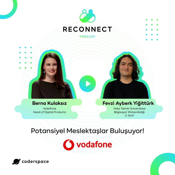 Reconnect#2 | Vodafone Dijital Ürünler Direktörü Berna Kulaksız, Potansiyel Meslektaşıyla Buluşuyor!