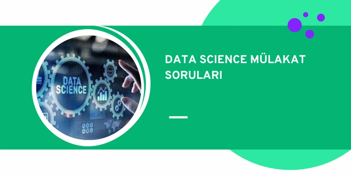 Data Science Mülakat Soruları
