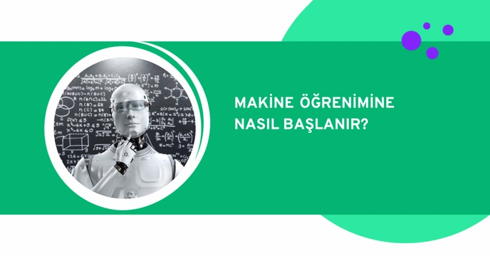 Makine Öğrenimine Nasıl Başlanır?