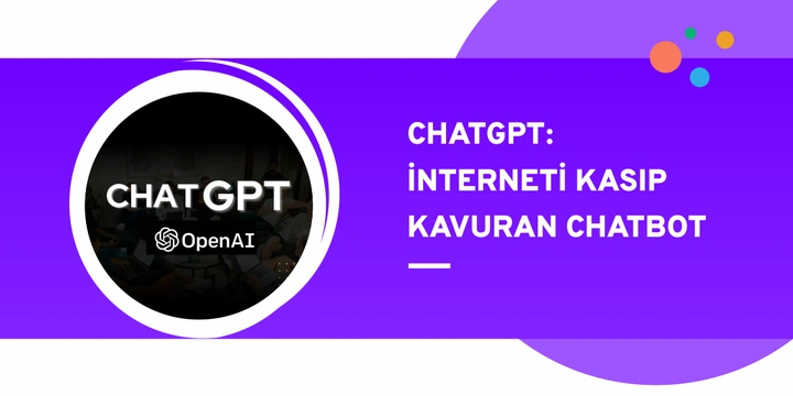 ChatGPT:  İnterneti kasıp kavuran chatbot