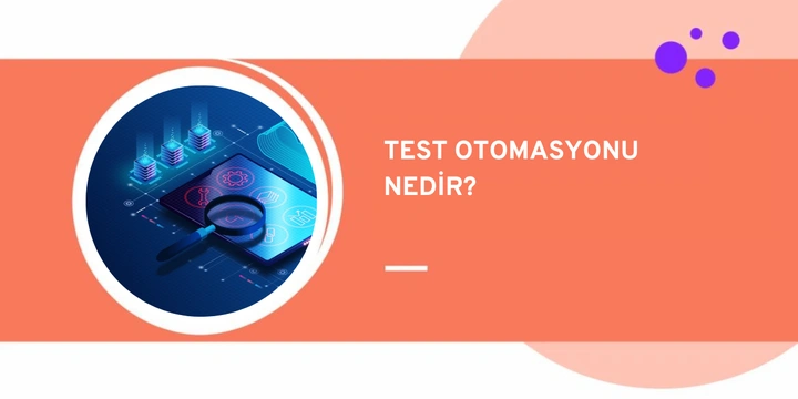 Test Otomasyonu Nedir? | Test Otomasyon Mühendisi Ne Yapar?