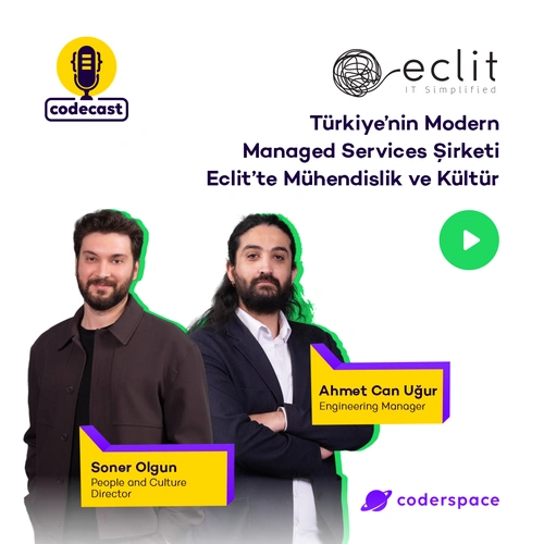 Podcast: Codecast#61 - Türkiye’nin Modern Managed Services Şirketi Eclit’te Mühendislik ve Kültür