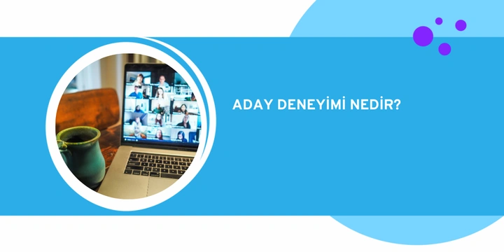 Aday Deneyimi Nedir?