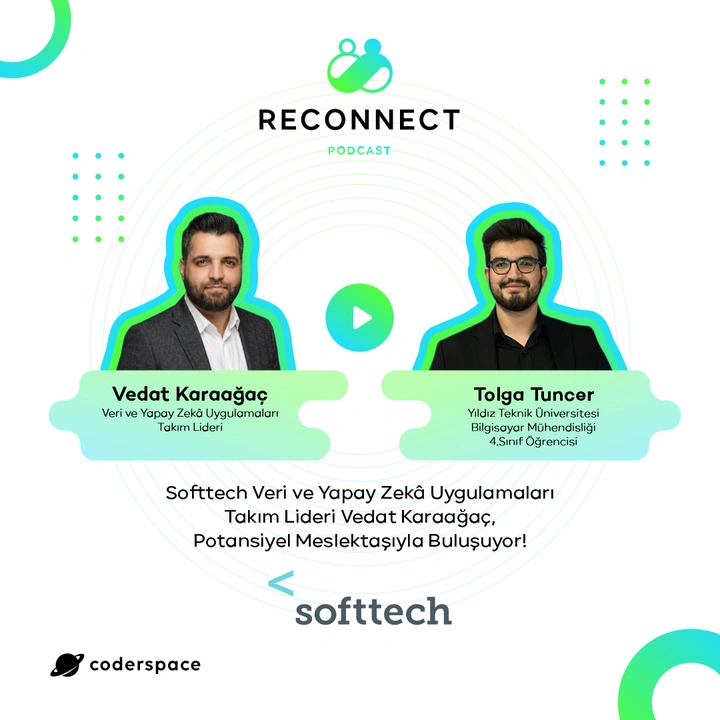 Reconnect#14 | Softtech Veri ve Yapay Zekâ Uygulamaları Takım Lideri Vedat Karaağaç, Potansiyel Meslektaşıyla Buluşuyor!