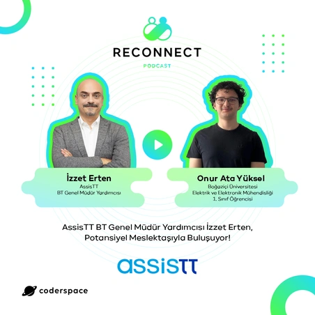 Reconnect#11 | AssisTT BT Genel Müdür Yardımcısı İzzet Erten, Potansiyel Meslektaşıyla Buluşuyor!