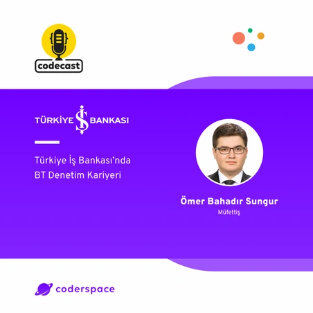 Codecast#37 - Türkiye İş Bankası’nda BT Denetim Kariyeri