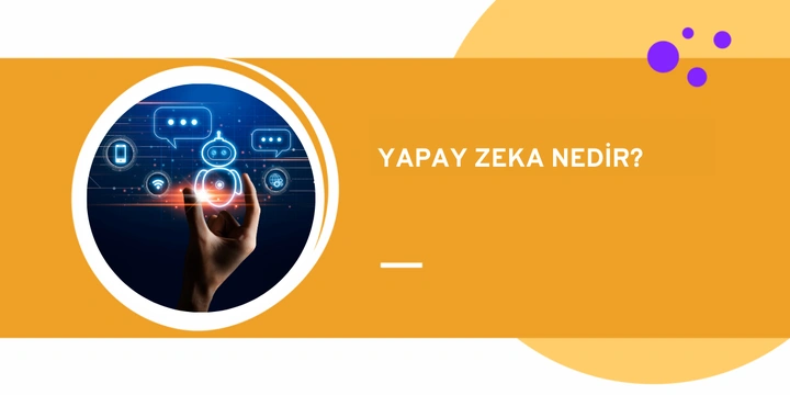 Yapay Zeka Nedir ve Nerelerde Kullanılır?