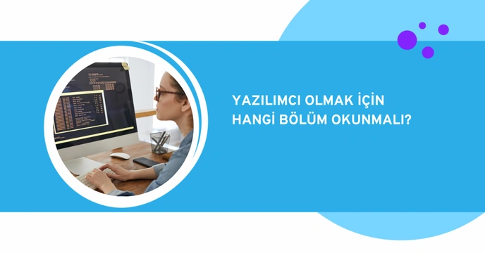 Yazılımcı Olmak için Hangi Bölüm Okunmalı?