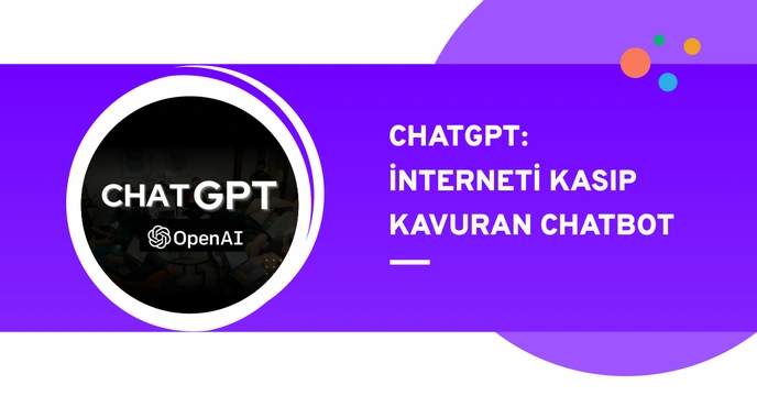 ChatGPT:  İnterneti kasıp kavuran chatbot