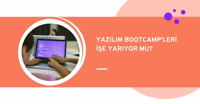 Yazılım Bootcamp'leri İşe Yarıyor mu?