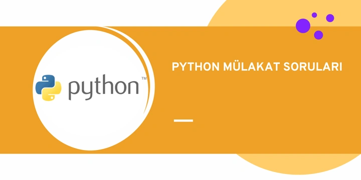 En Sık Sorulan 50 Python Mülakat Sorusu ve Cevapları