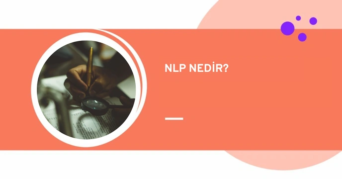 Doğal Dil İşleme (NLP) Nedir?