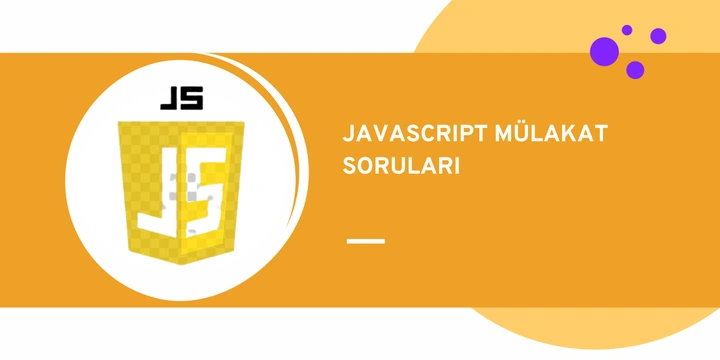 En Sık Sorulan JavaScript Mülakat Soruları ve Cevapları