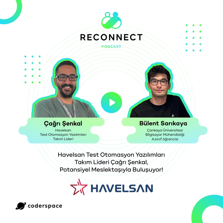 Reconnect#8 | Havelsan Test Otomasyon Yazılımları Takım Lideri Çağrı Şenkal, Potansiyel Meslektaşıyla Buluşuyor!