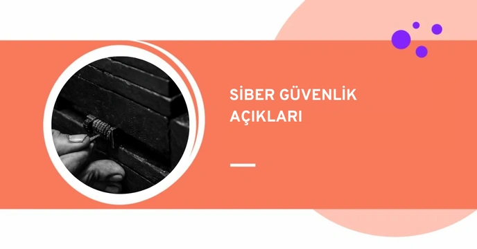 Siber Güvenlik Açıkları Nedir & En Yaygın Güvenlik Açıkları