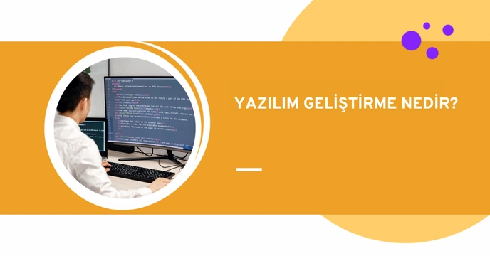 Yazılım Geliştirme Nedir?