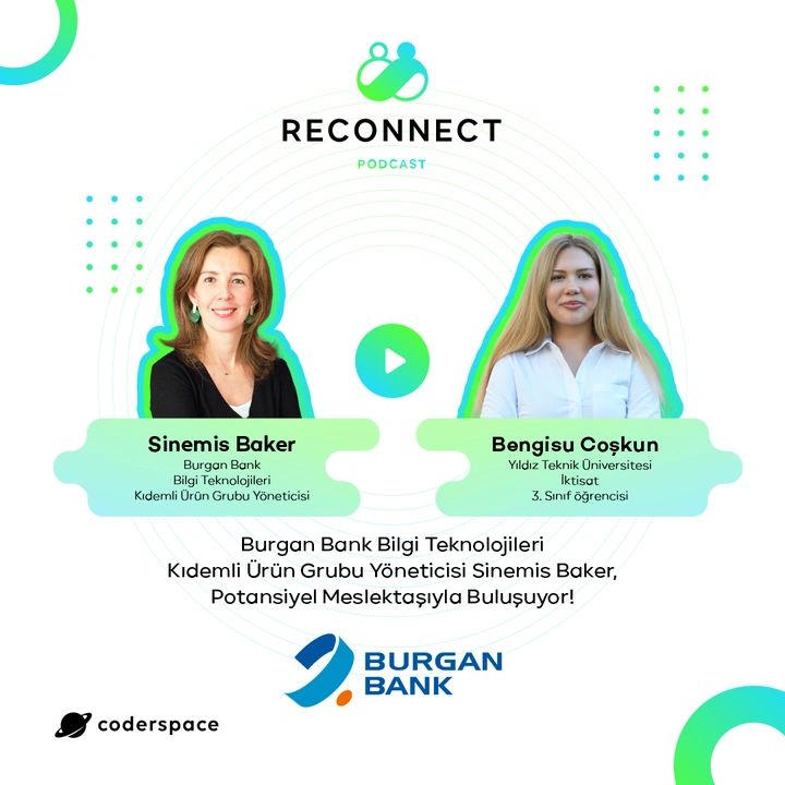 Reconnect#10 | Burgan Bank Bilgi Teknolojileri Kıdemli Ürün Grubu Yöneticisi Sinemis Baker , Potansiyel Meslektaşıyla Buluşuyor!