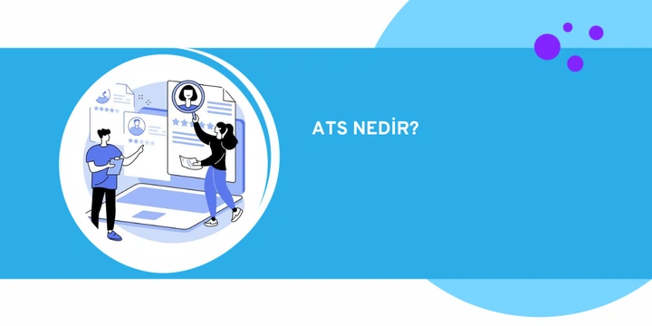 ATS (Aday Takip Sistemi) Nedir, Ne İşe Yarar?