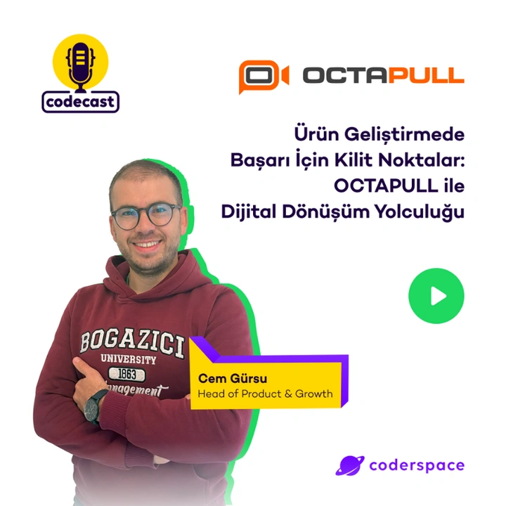 Codecast#55 - Ürün Geliştirmede Başarı İçin Kilit Noktalar: OCTAPULL ile Dijital Dönüşüm Yolculuğu