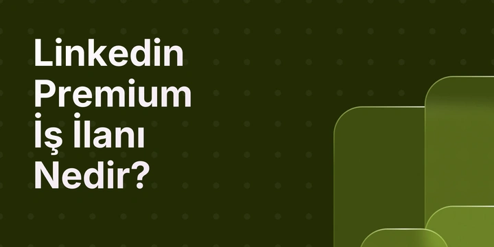 Linkedin Premium İş İlanı Nedir?