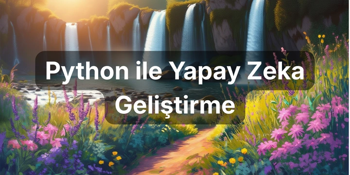 Python ile Yapay Zeka (AI) Geliştirme