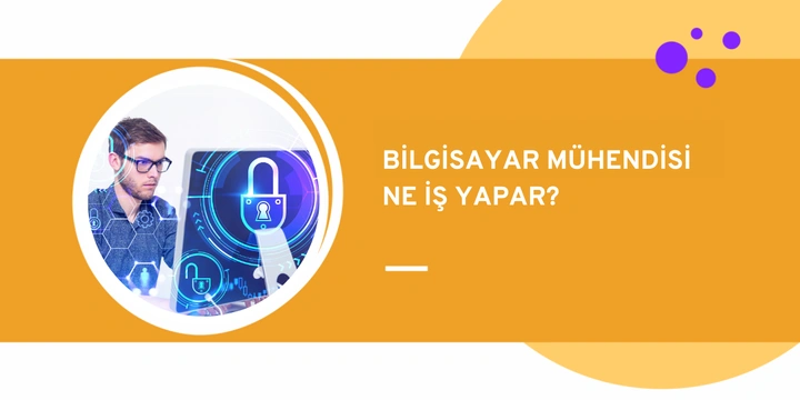 Bilgisayar Mühendisi Ne İş Yapar? | Kimler için Uygun