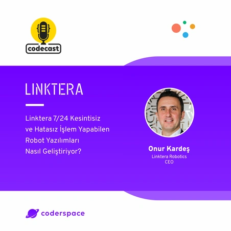 Codecast#42 - Linktera 7/24 Kesintisiz ve Hatasız İşlem Yapabilen Robot Yazılımları Nasıl Geliştiriyor?