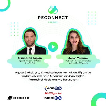 Reconnect#12 | Agesa & Aksigorta & Medisa İnsan Kaynakları, Eğitim ve Sürdürülebilirlik Grup Müdürü Okan Can Taşkın , Potansiyel Meslektaşıyla Buluşuyor!