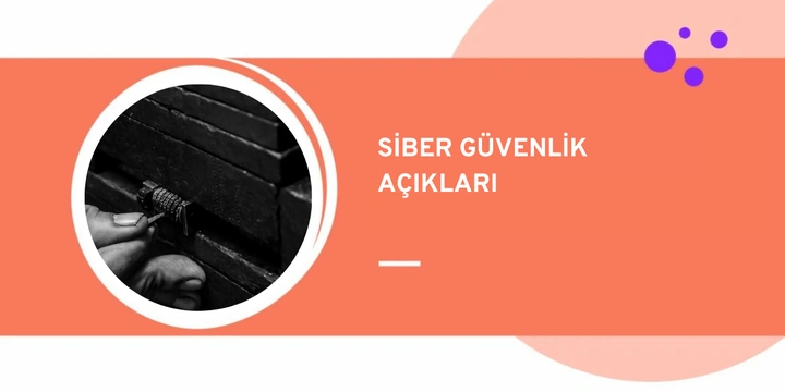 Siber Güvenlik Açıkları Nedir & En Yaygın Güvenlik Açıkları