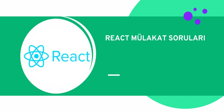 En Popüler React Mülakat Soruları ve Cevapları