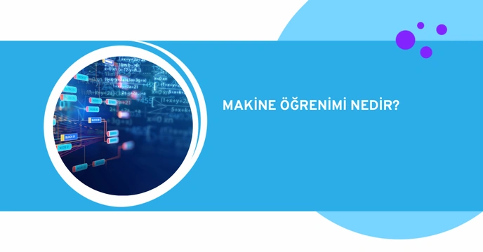 Makine Öğrenimi Nedir? Makine Öğrenimi ile Neler Yapılabilir?
