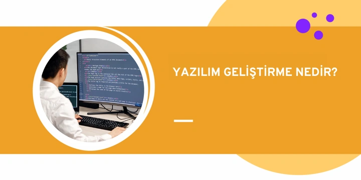 Yazılım Geliştirme Nedir?
