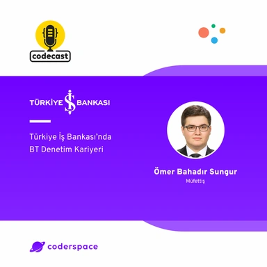Codecast#37 - Türkiye İş Bankası’nda BT Denetim Kariyeri