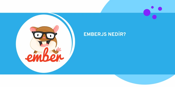 Ember.js Nedir? Nerelerde Kullanılır? | Ember.js Kurulumu
