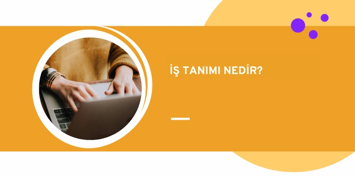 İş Tanımı Nedir? İş Tanımı Nasıl Yazılır?
