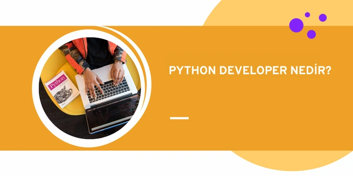 Python Developer Nedir? | Python Developer Kariyer Yolculuğu