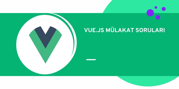 Vue.js Mülakat Soruları