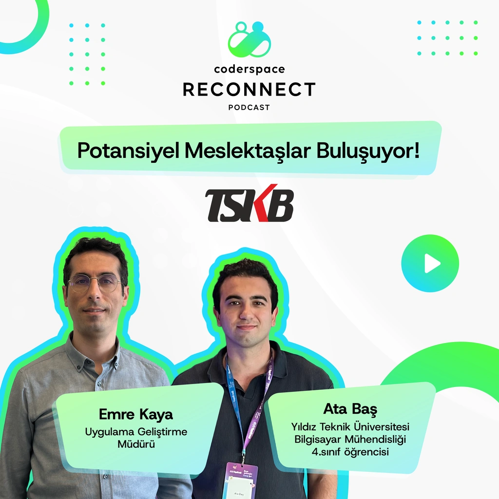 Reconnect#15 | TSKB Uygulama Geliştirme Müdürü Emre Kaya, Potansiyel Meslektaşıyla Buluşuyor!